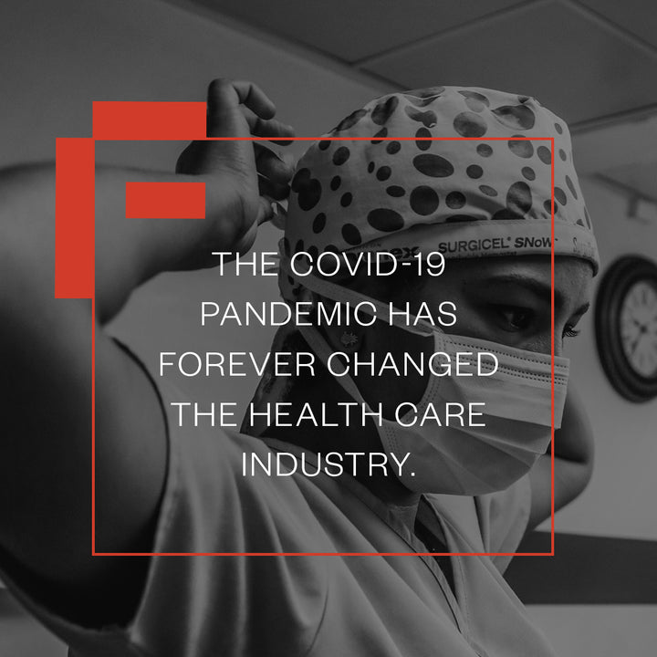 COVID-19 has forever changed the health care industry